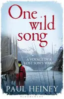 Un chant sauvage - Un voyage dans le sillage d'un fils perdu - One Wild Song - A Voyage in a Lost Son's Wake