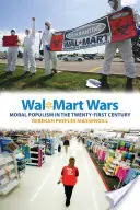 Les guerres de Wal-Mart : le populisme moral au XXIe siècle - Wal-Mart Wars: Moral Populism in the Twenty-First Century