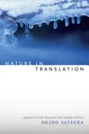 La nature en traduction : Le tourisme japonais à la rencontre des Rocheuses canadiennes - Nature in Translation: Japanese Tourism Encounters the Canadian Rockies