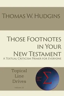 Ces notes de bas de page dans votre Nouveau Testament : Un abécédaire de la critique textuelle pour tous - Those Footnotes in Your New Testament: A Textual Criticism Primer for Everyone