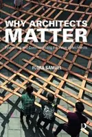 Pourquoi les architectes sont importants : Démontrer et communiquer la valeur des architectes - Why Architects Matter: Evidencing and Communicating the Value of Architects