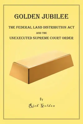 Jubilé d'or : La loi fédérale sur la distribution des terres et l'ordonnance non exécutée de la Cour suprême - Golden Jubilee: The Federal Land Distribution Act and The Unexecuted Supreme Court Order