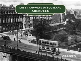 Tramways perdus d'Ecosse : Dundee Aberdeen - Lost Tramways of Scotland: Aberdeen