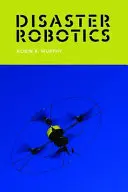 Robotique des catastrophes - Disaster Robotics