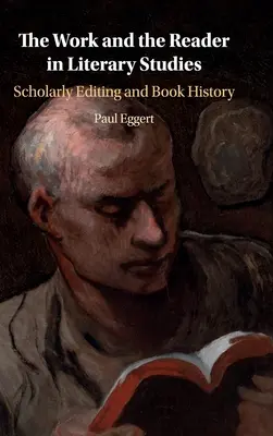 Le travail et le lecteur dans les études littéraires : L'édition savante et l'histoire du livre - The Work and the Reader in Literary Studies: Scholarly Editing and Book History