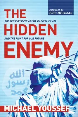 L'ennemi caché : laïcité agressive, islam radical et lutte pour notre avenir - The Hidden Enemy: Aggressive Secularism, Radical Islam, and the Fight for Our Future