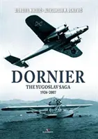 Dornier : La saga yougoslave 1926-2007 - Dornier: The Yugoslav Saga 1926-2007