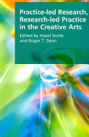 Recherche axée sur la pratique, pratique axée sur la recherche dans les arts créatifs - Practice-Led Research, Research-Led Practice in the Creative Arts