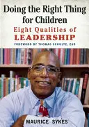 Faire ce qu'il faut pour les enfants : Huit qualités de leadership - Doing the Right Thing for Children: Eight Qualities of Leadership