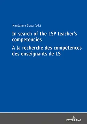 In Search of the Lsp Teacher's Competencies La Recherche Des Comptences Des Enseignants de Ls - In Search of the Lsp Teacher's Competencies  La Recherche Des Comptences Des Enseignants de Ls