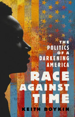 Race Against Time : The Politics of a Darkening America (La course contre la montre : la politique d'une Amérique qui s'assombrit) - Race Against Time: The Politics of a Darkening America