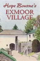 Le village d'Exmoor de Hope Bourne - Hope Bourne's Exmoor Village