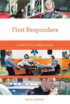 Les premiers intervenants : Un guide pratique des carrières - First Responders: A Practical Career Guide