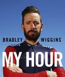 Bradley Wiggins : Mon heure - Bradley Wiggins: My Hour