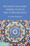 La charia et la justice pénale islamique en temps de guerre et de paix - The Shari'a and Islamic Criminal Justice in Time of War and Peace