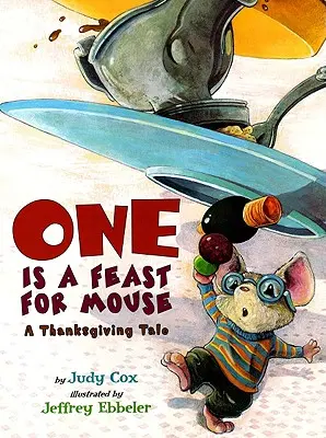 One Is a Feast for Mouse : Un conte de Thanksgiving - One Is a Feast for Mouse: A Thanksgiving Tale