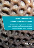 Genre et mondialisation : Transformacin de Gneros En Contextos (Post-) Coloniales / Transformation Des Genres Dans Des Contextes (Post-) Colon - Genre and Globalization: Transformacin de Gneros En Contextos (Post-) Coloniales / Transformation Des Genres Dans Des Contextes (Post-) Colon