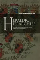 Hiérarchies héraldiques : Identité, statut et intervention de l'État dans l'héraldique du début de l'ère moderne - Heraldic Hierarchies: Identity, Status and State Intervention in Early Modern Heraldry