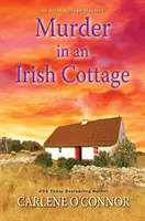 Meurtre dans un cottage irlandais : Un charmant mystère irlandais - Murder in an Irish Cottage: A Charming Irish Cozy Mystery