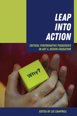 Sauter dans l'action : Pédagogies critiques et performatives dans l'enseignement de l'art et du design - Leap Into Action: Critical Performative Pedagogies in Art & Design Education