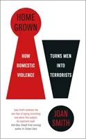 Home Grown - Comment la violence domestique transforme les hommes en terroristes - Home Grown - How Domestic Violence Turns Men Into Terrorists