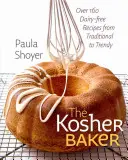 Le boulanger casher : Plus de 160 recettes sans produits laitiers, de la plus traditionnelle à la plus tendance - The Kosher Baker: Over 160 Dairy-Free Recipes from Traditional to Trendy