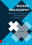 Wicked Philosophy : Philosophie des sciences et développement de la vision pour les problèmes complexes - Wicked Philosophy: Philosophy of Science and Vision Development for Complex Problems