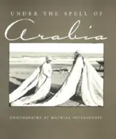 Sous le charme de l'Arabie - Under the Spell of Arabia