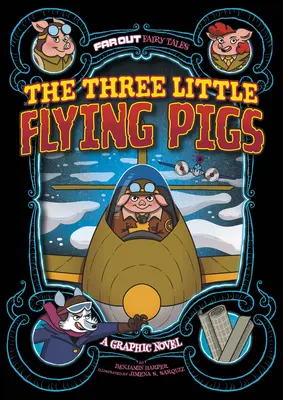 Les trois petits cochons volants : Un roman graphique - The Three Little Flying Pigs: A Graphic Novel