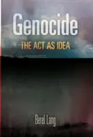 Le génocide : L'acte en tant qu'idée - Genocide: The Act as Idea