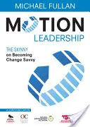 Motion Leadership : L'essentiel sur l'aptitude au changement - Motion Leadership: The Skinny on Becoming Change Savvy