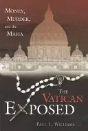 Le Vatican à découvert : Argent, meurtre et mafia - The Vatican Exposed: Money, Murder, and the Mafia