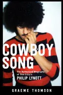 Cowboy Song : La biographie autorisée de Philip Lynott de Thin Lizzy - Cowboy Song: The Authorized Biography of Thin Lizzy's Philip Lynott