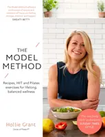 La méthode Model : Recettes, exercices de Hiit et de Pilates pour un bien-être équilibré tout au long de la vie - The Model Method: Recipes, Hiit and Pilates Exercises for Lifelong, Balanced Wellness