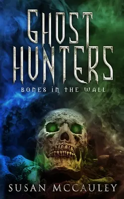 Chasseurs de fantômes : Bones in the Wall - Ghost Hunters: Bones in the Wall