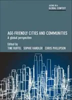 Villes et communautés amies des aînés : Une perspective mondiale - Age-Friendly Cities and Communities: A Global Perspective