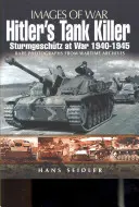 Le tueur de chars d'Hitler : Le Sturmgeschtz en guerre 1940 - 1945 - Hitler's Tank Killer: Sturmgeschtz at War 1940 - 1945
