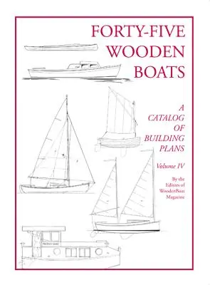 Quarante-cinq bateaux en bois : Un catalogue de plans d'étude - Forty-Five Wooden Boats: A Catalog of Study Plans