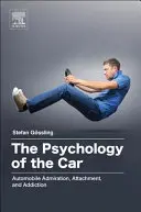 La psychologie de la voiture : L'admiration, l'attachement et la dépendance à l'égard de l'automobile - The Psychology of the Car: Automobile Admiration, Attachment, and Addiction