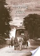 Stopping Places : Une histoire tsigane du sud de Londres et du Kent - Stopping Places: A Gypsy History of South London and Kent