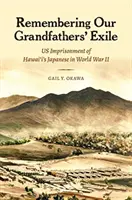 Se souvenir de l'exil de nos grands-pères : L'emprisonnement des Japonais d'Hawaï pendant la Seconde Guerre mondiale - Remembering Our Grandfathers' Exile: Us Imprisonment of Hawai'i's Japanese in World War II