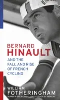 Badger - Bernard Hinault et la chute et l'ascension du cyclisme français - Badger - Bernard Hinault and the Fall and Rise of French Cycling