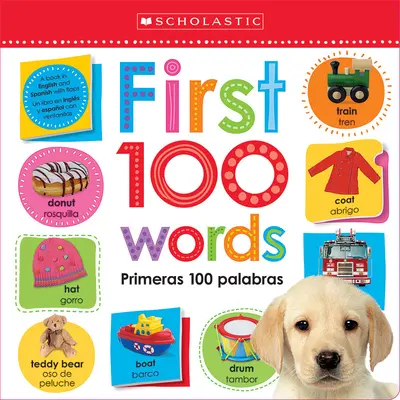 First 100 Words / Primeras 100 Palabras : Scholastic Early Learners (Lift the Flap) - First 100 Words / Primeras 100 Palabras: Scholastic Early Learners (Lift the Flap)