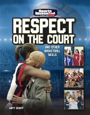 Le respect sur le terrain : Et autres compétences en basket-ball - Respect on the Court: And Other Basketball Skills