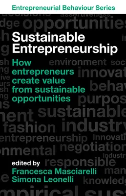 L'entrepreneuriat durable : Comment les entrepreneurs créent de la valeur à partir d'opportunités durables - Sustainable Entrepreneurship: How Entrepreneurs Create Value from Sustainable Opportunities