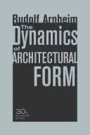 La dynamique de la forme architecturale, édition du 30e anniversaire - The Dynamics of Architectural Form, 30th Anniversary Edition
