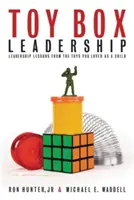 Toy Box Leadership : Leçons de leadership tirées des jouets que vous aimiez quand vous étiez enfant - Toy Box Leadership: Leadership Lessons from the Toys You Loved as a Child