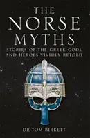 Mythes nordiques - Les histoires des dieux et des héros nordiques racontées de façon vivante - Norse Myths - Stories of The Norse Gods and Heroes Vividly Retold