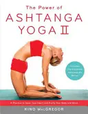 Le pouvoir de l'Ashtanga Yoga II : la série intermédiaire : Une pratique pour ouvrir votre cœur et purifier votre corps et votre esprit - The Power of Ashtanga Yoga II: The Intermediate Series: A Practice to Open Your Heart and Purify Your Body and Mind