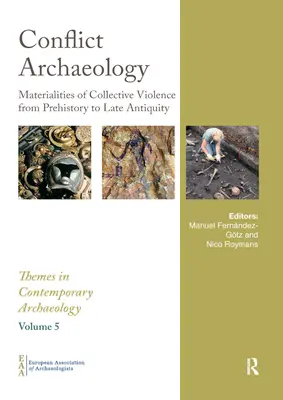 Archéologie des conflits : Matérialités de la violence collective de la préhistoire à l'Antiquité tardive - Conflict Archaeology: Materialities of Collective Violence from Prehistory to Late Antiquity